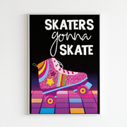 Rollerskating 'Skaters Gonna Skate' Poster